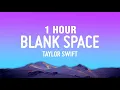 Download Lagu [1 HOUR] Taylor Swift - Blank Space (Lyrics)