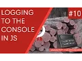 JavaScript Tutorial For Beginners - Logging to the Console