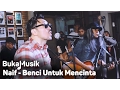 Download Lagu Naif - Benci Untuk Mencinta (With Lyrics) | BukaMusik