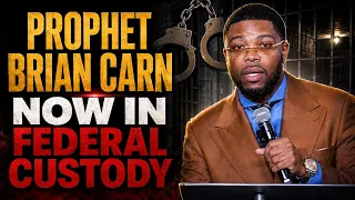 Prophet Brian Carn Now In Federal Custody