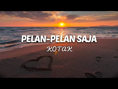 Download MP3 PELAN-PELAN SAJA - KOTAK (Lirik) || Lepaskanlah Ikatanmu Dengan Aku Bkar Kamu Senang..