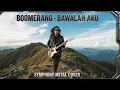 Download Lagu BOOMERANG - BAWALAH AKU METAL COVER | SYMPHONY METAL | POWER METAL | HEAVY METAL 