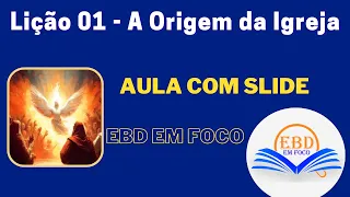 Lição 01 - A Origem da Igreja