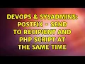 DevOps SysAdmins Postfix - send to recipient and php script at the same time