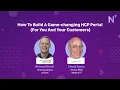 How To Build A Game-changing HCP Portal For You And Your Customers
