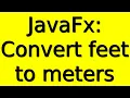 JavaFx Programming Convert feet to meters Tecq Mate Tutorials