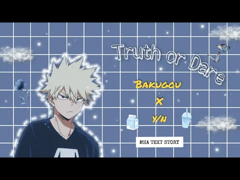 Download MP3 Truth or Dare (1/8) ∙ Bakugou x y/n ∙ MHA Text Story