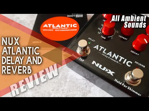 NUX Atlantic Delay & Reverb | Delicious Audio