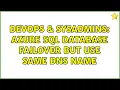 DevOps SysAdmins Azure SQL Database Failover But Use Same DNS Name