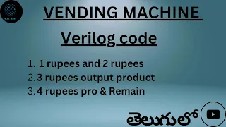 vending machine Verilog code for vending machine explain in telugu