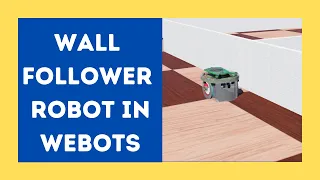 Webots Tutorial Project Wall follower robot using e-puck Controller code in Python
