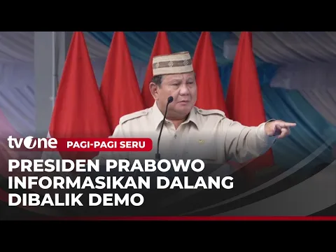 Presiden Prabowo: Saya Tahu Siapa yang Bayar Demo-demo Itu