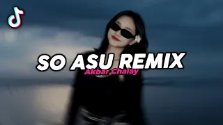 dj so asu remix viral fyp tiktok terbaru 2026 akbar chalay