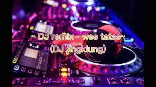 Download DJ angklung wes tatas | DJ remix | DJ koplo tiktok | DJ angklung viral2021. MP3