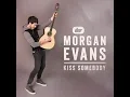 Morgan Evans - Kiss Somebody
