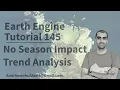 Google Earth Engine Tutorial-145 Trend Monitoring without Seasonal Impact using Python API Xee