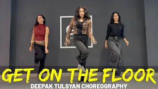 GET ON THE FLOOR | DANCE COVER | Deepak Tulsyan Choreography | G M Dance Centre