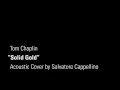 Solid Gold Tom Chaplin - Acoustic Cover by Sal Cappellino