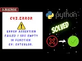 SOLVED Error Assertion failed src empty in Function cv cvtColor Python error cv2 Module