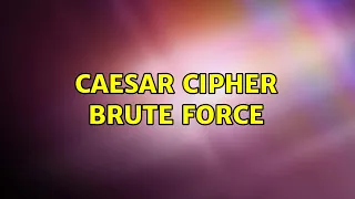 Caesar cipher brute force
