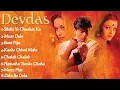 Devdas Movie All Song Jukebox [HD]#devdasmovie #songs 💕