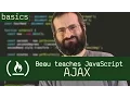 AJAX - Beau teaches JavaScript