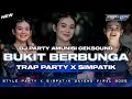 Lagu DJ BUKIT BERBUNGA || TRAP PARTY X SIMPATIK KENDANG GAYENG AMUNISI CEKSOUND 2025
