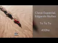 Clave Especial, Edgardo Nuñez - Tu Tu Tu (432hz)
