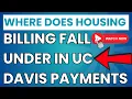 Where Does Housing Billing Fall Under in UC Davis Payments
