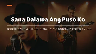 sana dalawa ang puso ko bodjie dasig and janno gibbs male rnb jazz cover lyric video 