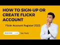 How to Sign-Up or Create Flickr Account Flickr Account Register 2023