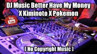 Download DJ Music Better Have My Money X Kiminoto X Pokemon MP3