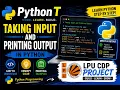 Python Class For Begineers Lecture 5 LPU CDP Project Taking Input and Printing Output