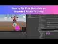 How to Fix Pink Materials on Imported Assets in Unity