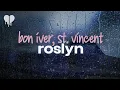 Download Lagu bon iver, st. vincent - roslyn (lyrics)