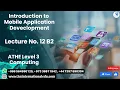 Introduction to Mobile Application Development Lecture No 12 B2 ATHE Level 3 Computing