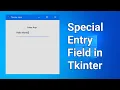 Create Special Entry Field Using Tkinter Tkinter Entry box