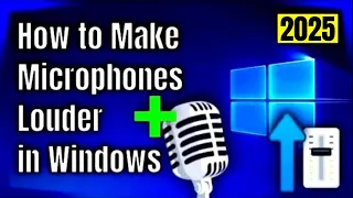 how to make your microphone louder in windows how to boost mic volume 2025 tutorial