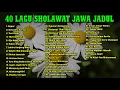 Download Lagu 40 Lagu Sholawat Jawa Terbaik Jaman Dulu | Versi Terbaru Audio Jernih 4 Jam Non-Stop 🎵
