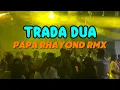Download Lagu TRADA DUA REMIX KANCINGAN || PAPA RHAYOND RMX