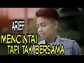 Lagu Mencintai tapi tak bersama - Arief | Vidio lirik