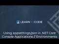 Using appsettings json in NET Core Console Applications Environments