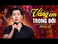 Lagu VẮNG EM TRONG ĐỜI - PUOL LÊ | Giọng Hát Làm Say Đắm Lòng Người