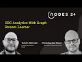 NODES 2024 - CDC Analytics With Graph Stream Zoomer