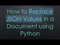 How to Replace JSON Values in a Document using Python