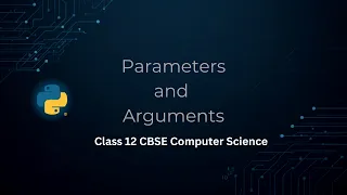 Parameters and Arguments in Python CBSE Class 12 Computer Science