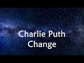 Download Lagu Charlie Puth ‒ Change (Lyrics / Lyric Video) feat. James Taylor