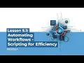 Python Automation Tutorial Automate Workflows Boost Productivity Lesson 5 1 Scripting for Effic