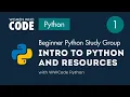 Introduction to Python and Resources Beginner Python Study Group 1