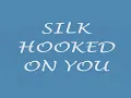 Silk - Hooked on you